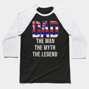 Hawaiian Dad The Man The Myth The Legend - Gift for Hawaiian Dad With Roots From Hawaiian Baseball T-Shirt